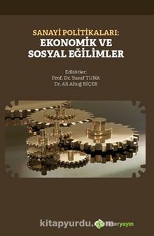 Sanayi Politikaları: Ekonomik ve Sosyal Eğilimler - Prof. Dr. Yusuf  Tuna
