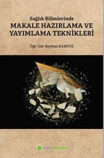 Sağlık Bilimlerinde Makale Hazırlama ve Yayımlama Teknikleri
