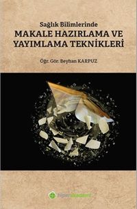 Sağlık Bilimlerinde Makale Hazırlama ve Yayımlama Teknikleri