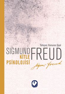 Kitle Psikolojisi - Sigmund Freud