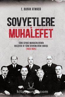 Sovyetlere Muhalefet & Türk Siyasi Muhacirlerinin Bolşevik ve Türk Devrimlerine Bakışı (1923-1934)