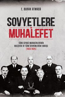Sovyetlere Muhalefet & Türk Siyasi Muhacirlerinin Bolşevik ve Türk Devrimlerine Bakışı (1923-1934)