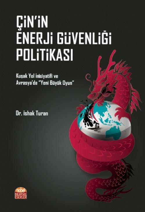 Çin'in Enerji Güvenliği Politikası & Kuşak Yol İnisiyatifi ve Avrasya'da “Yeni Büyük Oyun”