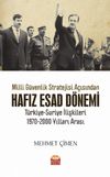 Milli Güvenlik Stratejisi Açısından Hafız Esad Dönemi Türkiye-Suriye İlişkileri (1970-2000) Yılları Arası