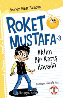 Roket Mustafa 3 / Aklım Bir Karış Havada - Şebnem Güler Karacan