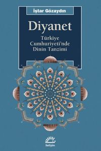 Diyanet & Türkiye Cumhuriyeti'nde Dinin Tanzimi