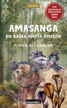 Amasanga & Bir Başka Adıyla Amazon - Turan Ali Çağlar