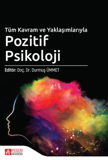 Tüm Kavram ve Yaklaşımlarıyla Pozitif Psikoloji