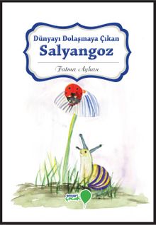Dünyayı Dolaşmaya Çıkan Salyangoz - Fatma Ayhan