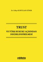 Trust ve Türk Hukuku Açısından Değerlendirilmesi