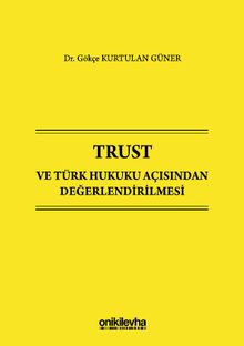 Trust ve Türk Hukuku Açısından Değerlendirilmesi