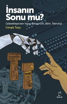 İnsanın Sonu mu? & Göbeklitepe'den Yapay Zekaya Din,Bilim,Teknoloji