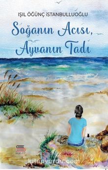 Soğanın Acısı Ayvanın Tadı - Işıl Öğünç İstanbulluoğlu