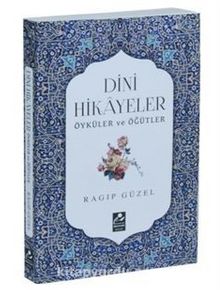Dini Hikayeler Öyküler ve Öğütler - Emekli Müftü Ragıp Güzel