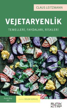 Vejetaryenlik & Temelleri, Faydaları, Riskleri