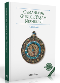 Osmanlı'da Günlük Yaşam Nesneleri
