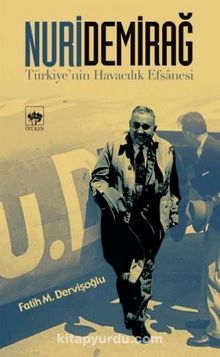 Nuri Demirağ: Türkiye'nin Havacılık Efsanesi
