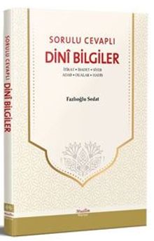 Sorulu Cevaplı Dini Bilgiler & İtikad - İbadet - Siyer - Adab - Dualar - Hadis