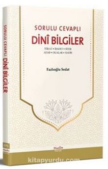 Sorulu Cevaplı Dini Bilgiler & İtikad - İbadet - Siyer - Adab - Dualar - Hadis - Fazlıoğlu Sedat