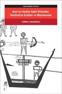 Asur’un Kadim Sabii Dininden Günümüze Ezidiler ve Mandeenler