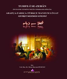 Tuhfe-İ Se-Zeban (İnceleme-Tenkitli Metin-Tıpkıbasım-Sözlük) & Arapça-Farsça-Türkçe Manzum Lügat