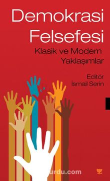 Demokrasi Felsefesi & Klasik ve Modern Yaklaşımlar - İsmail Serin