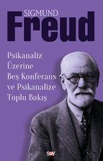 Psikanaliz Üzerine Beş Konferans ve Psikanalize Toplu Bakış