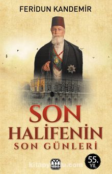 Son Halifenin Son Günleri - Feridun Kandemir