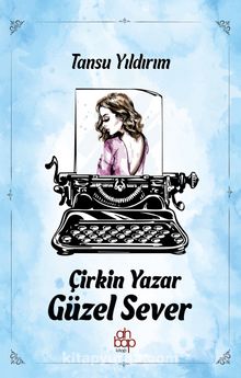 Çirkin Yazar Güzel Sever - Tansu Yıldırım