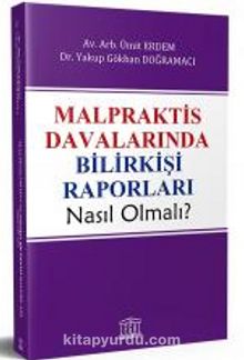Malpraktis Davalarında Bilirkişi Raporları Nasıl Olmalı? - Ümit Erdem