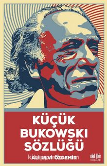 Küçük Bukowski Sözlüğü - Ali Ulvi Özdemir