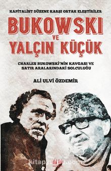 Bukowskı Ve Yalçın Küçük - Ali Ulvi Özdemir