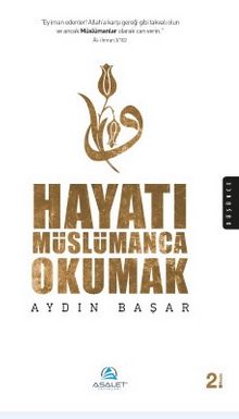 Hayatı Müslümanca Okumak - Aydın Başar