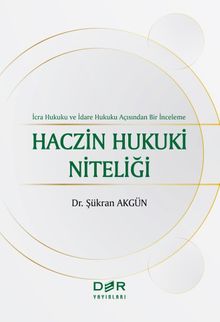 İcra Hukuku Ve İdare Hukuku Açısından Bir İnceleme Haczin Hukuki Niteliği