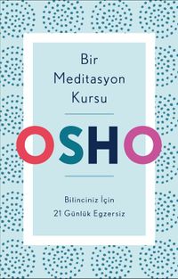 Bir Meditasyon Kursu & Bilinciniz İçin 21 Günlük Egzersiz