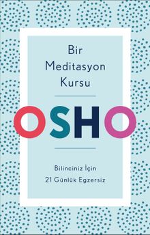 Bir Meditasyon Kursu & Bilinciniz İçin 21 Günlük Egzersiz