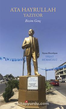 Ata Hayrullah Yazıyor Bizim Genç - Erşat Hürmüzlü