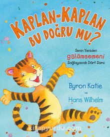 Kaplan – Kaplan Bu Doğru mu ? / Senin Yeniden Gülümsemeni Sağlayacak Dört Soru - Byron Katie