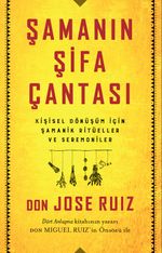 Şamanın Şifa Çantası / Kişisel Dönüşüm İçin Şamanik Ritüeller ve Seremoniler