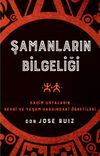Şamanların Bilgeliği / Kadim Ustaların Sevgi ve Yaşam Hakkındaki &Ouml;ğretileri