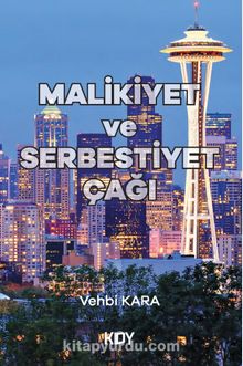 Malikiyet ve Serbestiyet Çağı - Vehbi Kara
