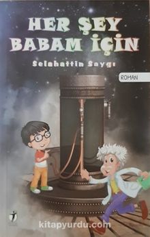 Her Şey Babam İçin - Selahattin Saygı