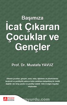 Başımıza İcat Çıkaran Çocuklar ve Gençler - Prof. Dr. Mustafa Yavuz