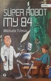 S&uuml;per Robot MY 84