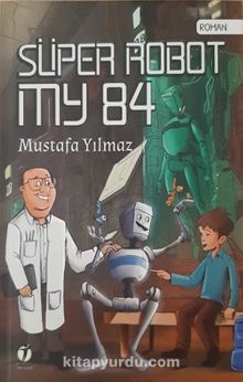 Süper Robot MY 84 - Mustafa Yılmaz