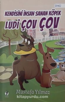 Kendisini İnsan Sanan Köpek Ludi Çov Çov - Mustafa Yılmaz