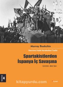 Spartakistlerden İspanya İç Savaşına & Devrimci Halk Hareketleri Tarihi 4 - Murray Bookchin