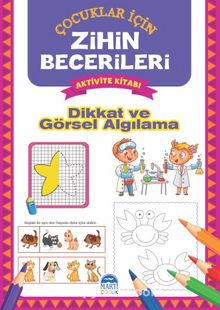 Dikkat Ve Görsel Algilama / Zihin Becerileri Aktivite Kitabı - Kolektif