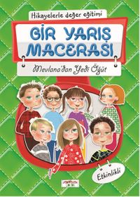 Hikayelerle Değerler Eğitimi Bir Yarış Macerası Mevlanadan Yedi Öğüt Etkinlikli