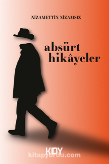 Absürt Hikayeler - Nizamettin Nizamsız